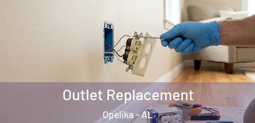 Outlet Replacement Opelika - AL